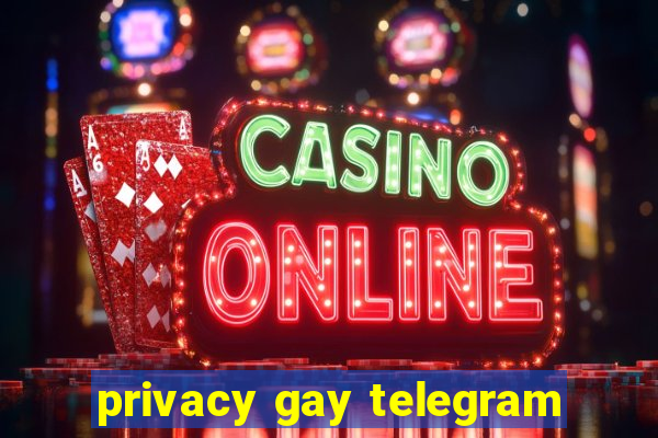 privacy gay telegram